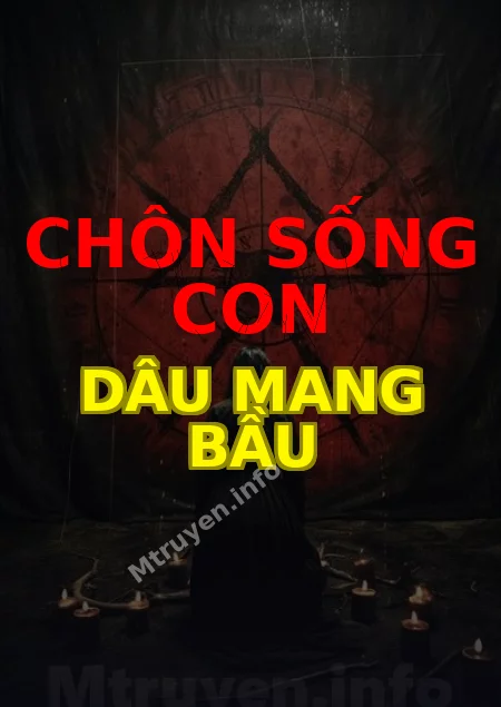 Chôn Sống Con Dâu Mang Bầu