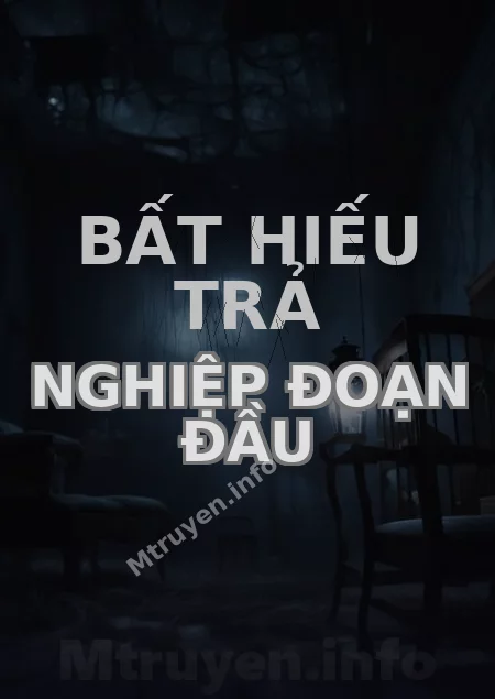 Bất Hiếu Trả Nghiệp Đoạn Đầu
