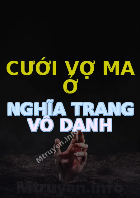 Cưới Vợ Ma Ở Nghĩa Trang Vô Danh