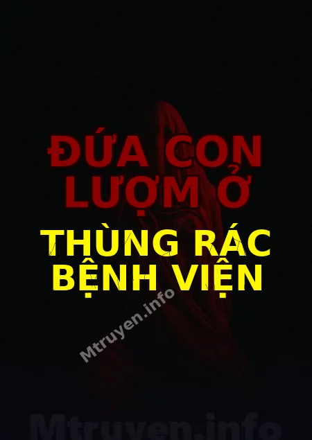 Đứa Con Lượm Ở Thùng Rác Bệnh Viện