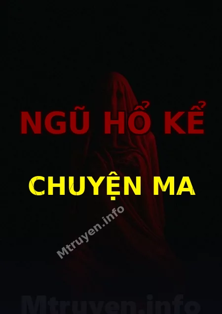Ngũ Hổ Kể Chuyện Ma