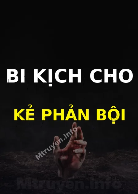 Bi Kịch Cho Kẻ Phản Bội