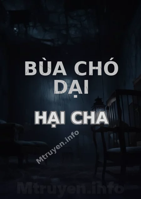 Bùa Chó Dại Hại Cha