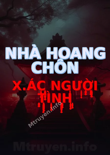 Nhà Hoang Chôn X.ác Người Tình