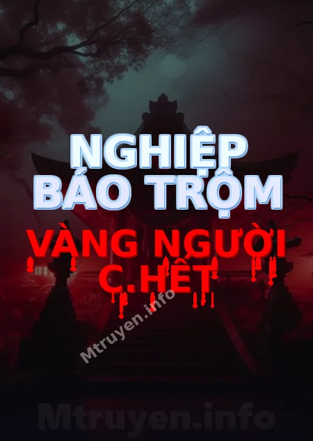 Nghiệp Báo Trộm Vàng Người C.hết