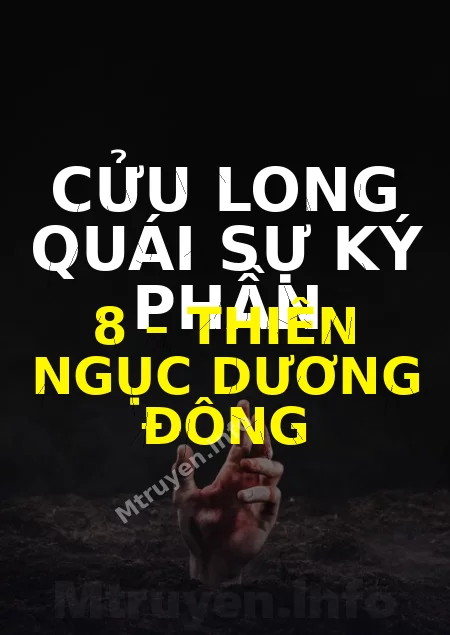 Cửu Long Quái Sự Ký Phần 8 – Thiên Ngục Dương Đông