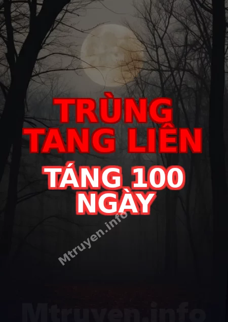Trùng Tang Liên Táng 100 Ngày