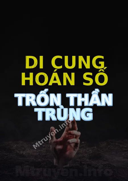 Di Cung Hoán Số Trốn Thần Trùng