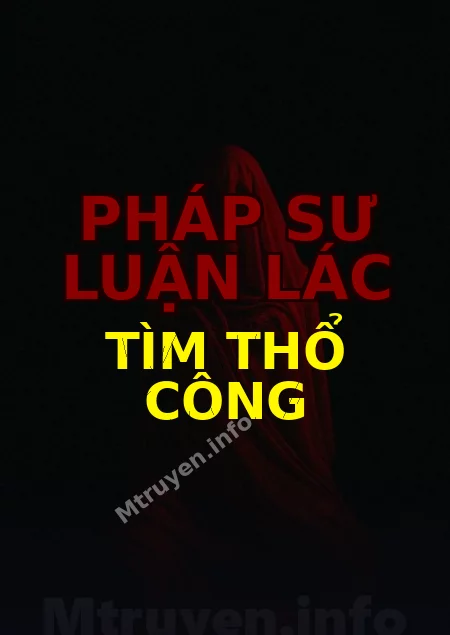 Pháp Sư Luận Lác Tìm Thổ Công