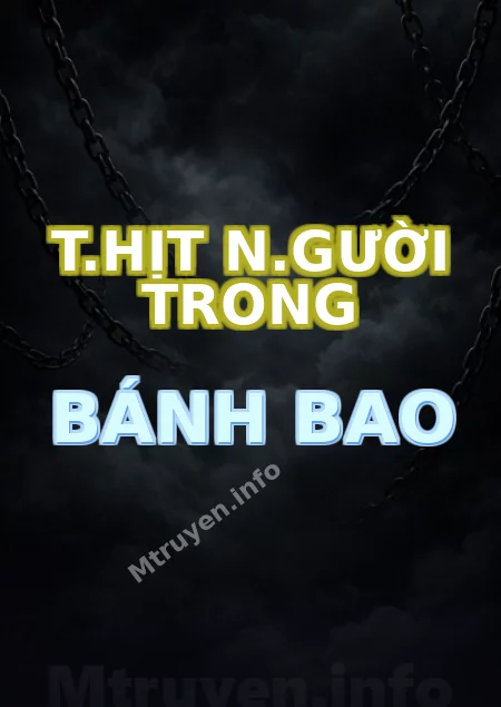 T.hịt N.gười Trong Bánh Bao