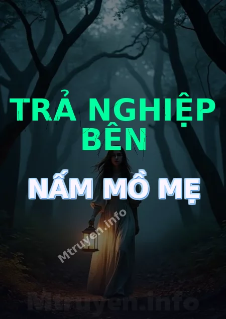 Trả Nghiệp Bên Nấm Mồ Mẹ