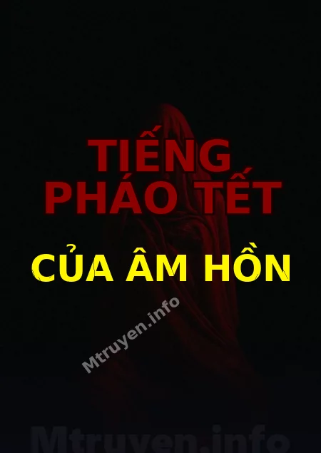 Tiếng Pháo Tết Của Âm Hồn