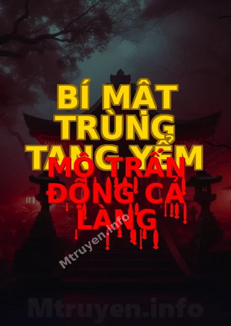 Bí Mật Trùng Tang Yểm Mộ Trấn Động Cả Làng
