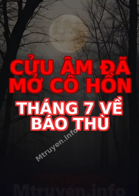 Cửu Âm Đã Mở Cô Hồn Tháng 7 Về Báo Thù