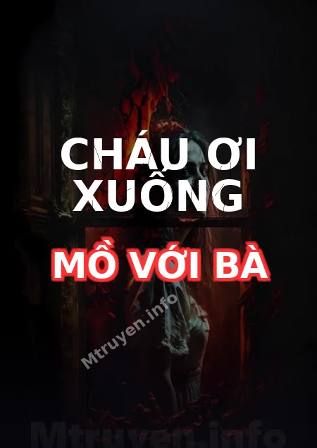 Cháu Ơi Xuống Mồ Với Bà