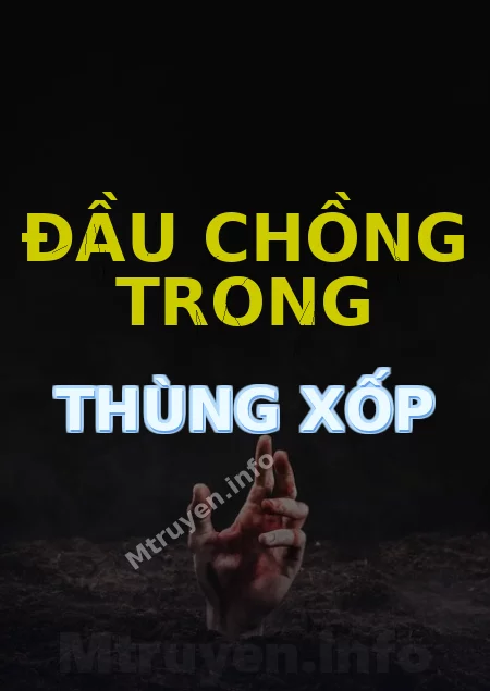 Đầu Chồng Trong Thùng Xốp