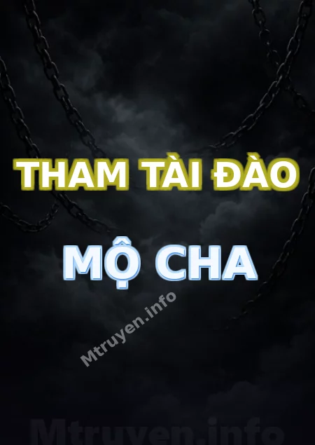 Tham Tài Đào Mộ Cha