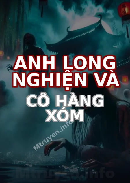 Anh Long Nghiện Và Cô Hàng Xóm