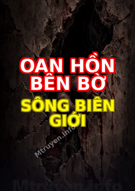 Oan Hồn Bên Bờ Sông Biên Giới