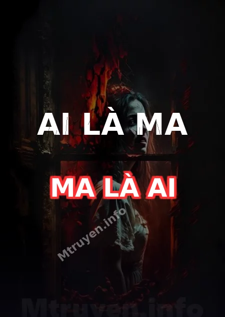 Ai Là Ma Ma Là Ai