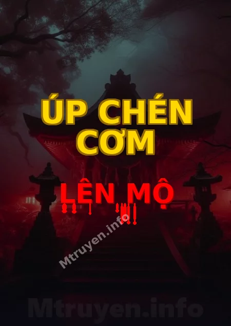 Úp Chén Cơm Lên Mộ