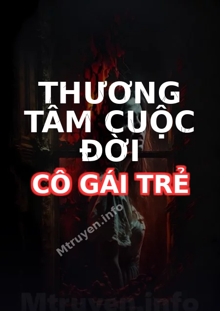 Thương Tâm Cuộc Đời Cô Gái Trẻ