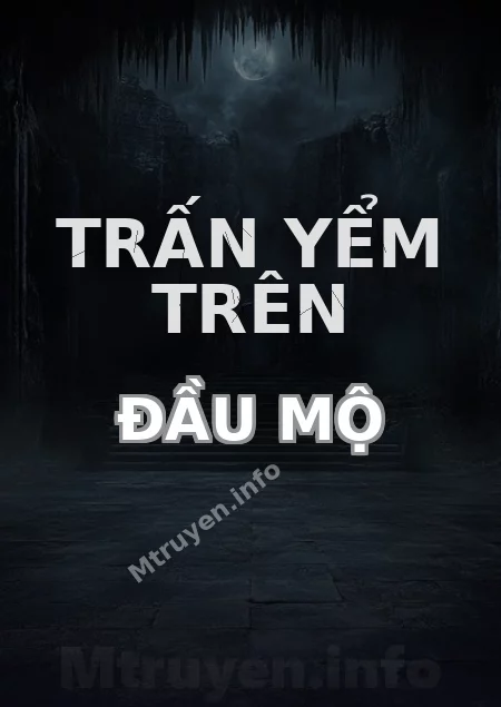 Trấn Yểm Trên Đầu Mộ
