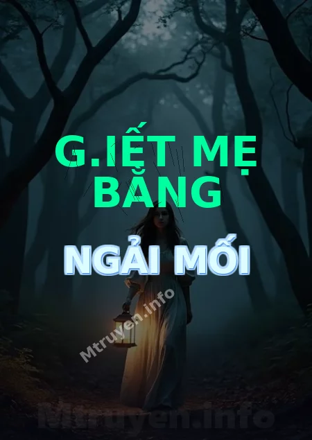 G.iết Mẹ Bằng Ngải Mối