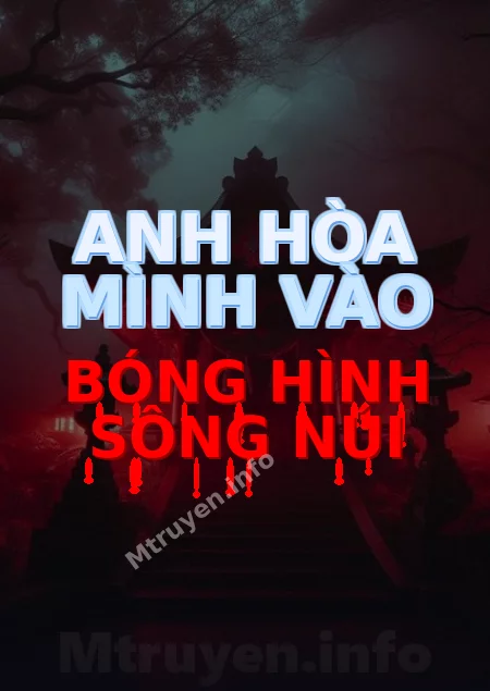Anh Hòa Mình Vào Bóng Hình Sông Núi