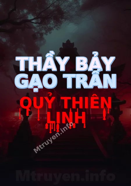 Thầy Bảy Gạo Trấn Quỷ Thiên Linh
