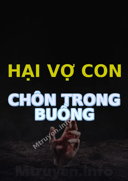 Hại Vợ Con Chôn Trong Buồng