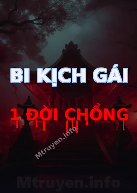 Bi Kịch Gái 1 Đời Chồng