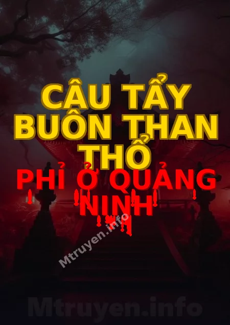 Cậu Tẩy Buôn Than Thổ Phỉ Ở Quảng Ninh