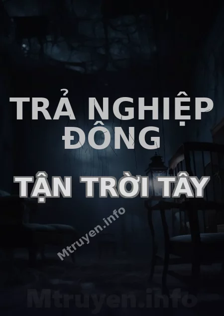 Trả Nghiệp Đông Tận Trời Tây