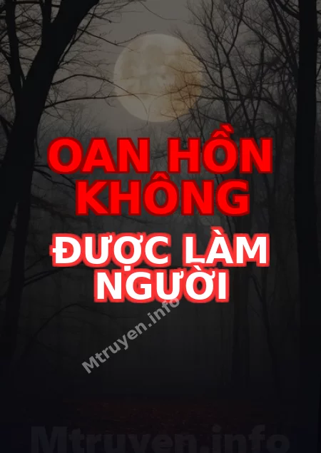 Oan Hồn Không Được Làm Người