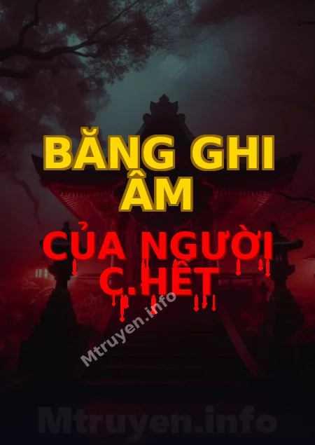 Băng Ghi Âm Của Người C.hết