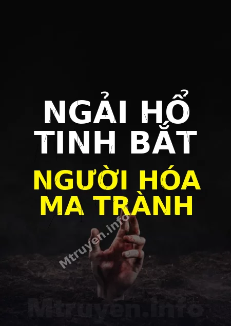 Ngải Hổ Tinh Bắt Người Hóa Ma Trành