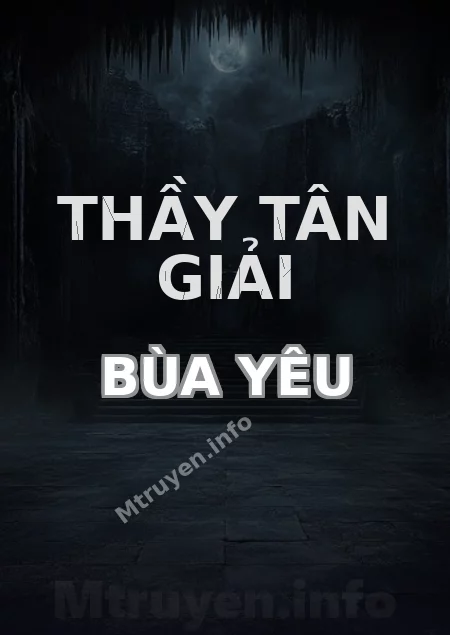 Thầy Tân Giải Bùa Yêu