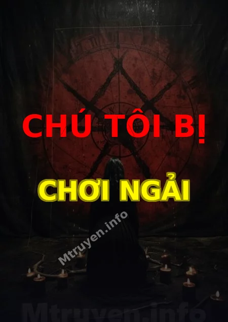 Chú Tôi Bị Chơi Ngải