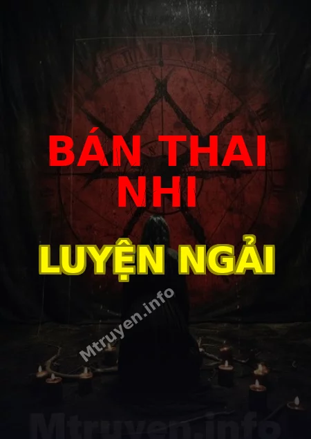 Bán Thai Nhi Luyện Ngải