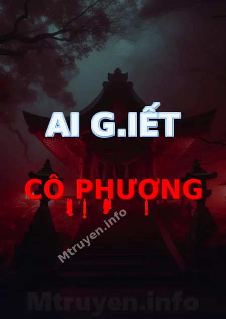Ai G.iết Cô Phương