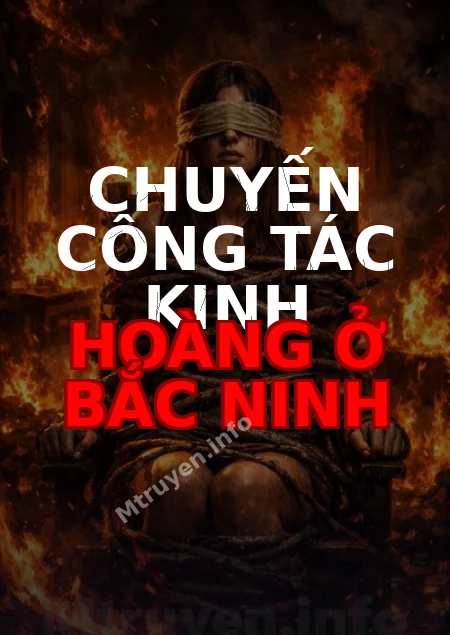 Chuyến Công Tác Kinh Hoàng Ở Bắc Ninh