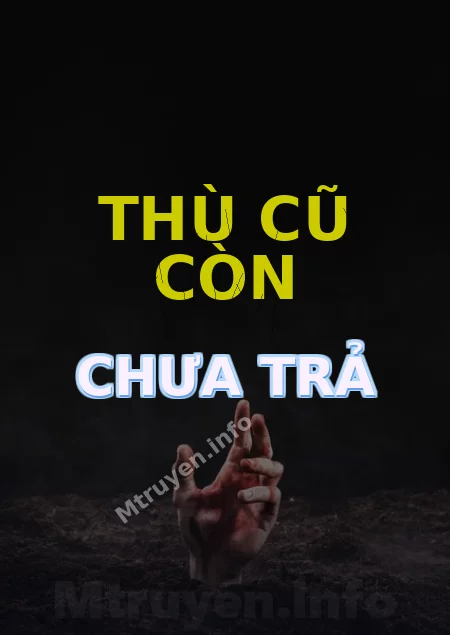 Thù Cũ Còn Chưa Trả