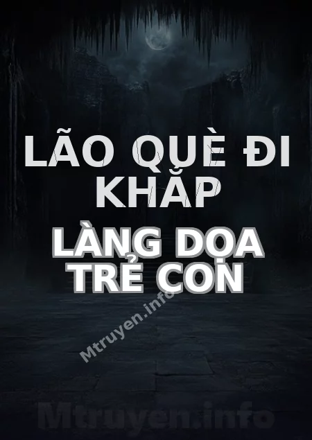 Lão Què Đi Khắp Làng Dọa Trẻ Con