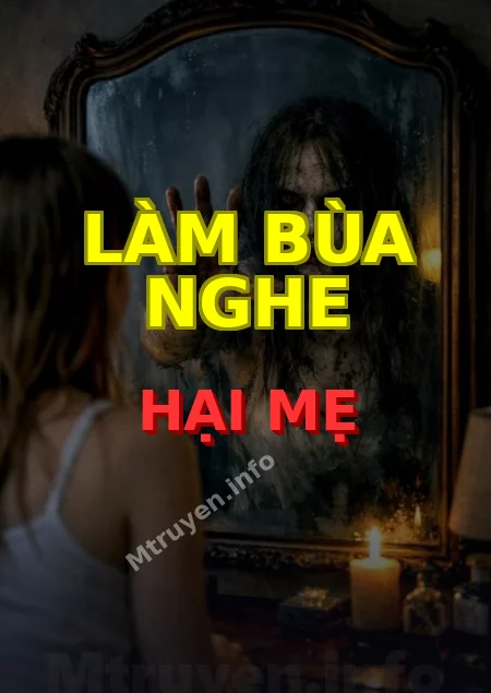 Làm Bùa Nghe Hại Mẹ