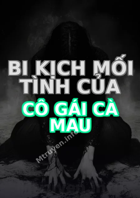 Bi Kịch Mối Tình Của Cô Gái Cà Mau