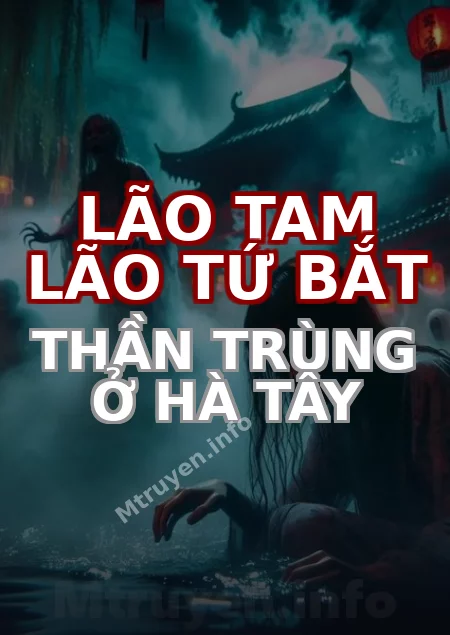 Lão Tam Lão Tứ Bắt Thần Trùng Ở Hà Tây