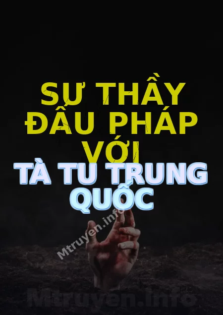 Sư Thầy Đấu Pháp Với Tà Tu Trung Quốc