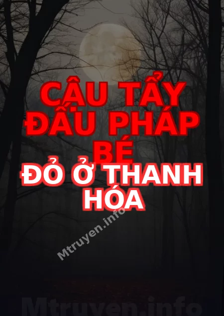 Cậu Tẩy Đấu Pháp Bé Đỏ Ở Thanh Hóa