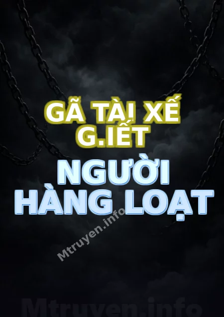 Gã Tài Xế G.iết Người Hàng Loạt